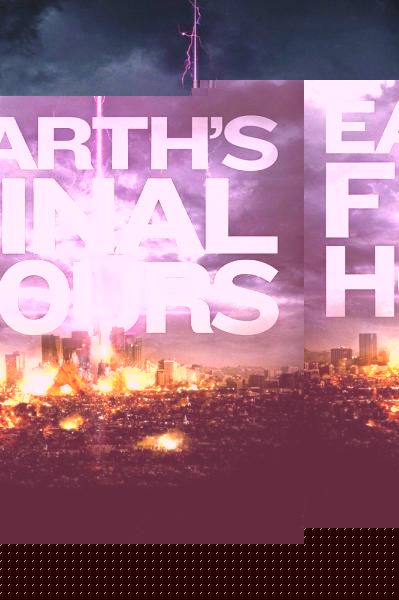 Earth's Final Hours