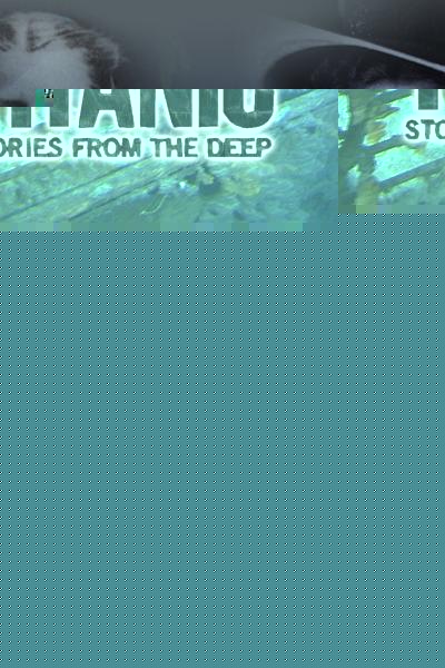 Titanic: Stories from the Deep